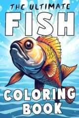 The Ultimate Fish Coloring Book: A Great Fishing Gift for Dad and Friends with 50 Fishes to Color cover image