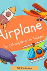 Airplane Fun Coloring Book for Toddlers: Creative New Airplanes, Helicopters, Rockets, and Many More Coloring Pages for Toddlers & Kids Ages 1-3 (Fun Coloring Books for Toddlers 1-3 Years) cover image