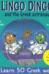 Lingo Dingo and the Greek Astronaut Laugh as You Learn Greek for Children: Greek Books for Kids; Teach Greek Language to Kids Toddlers Babies; Greek Bilingual Books English; Gift for Greek Kids; Greek Picture Book (Story Powered Language Learning Method) cover image