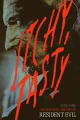 Itchy, Tasty An Unofficial History of Resident Evil cover image