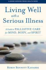 Living Well with a Serious Illness A Guide to Palliative Care for Mind, Body, and Spirit cover image
