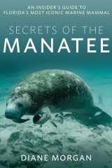 Secrets of the Manatee An Insider's Guide to Florida's Most Iconic Marine Mammal cover image