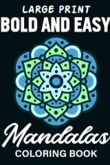 Large Print Bold and Easy Mandalas Coloring Book: 50 Beautiful and Therapeutic Mandalas for Stress Relief and Relaxation. Perfect for Seniors and Beginners cover image