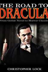 THE ROAD TO DRACULA: From Gothic Novel to Horror Classic cover image