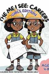 The Me I See Coloring Book: Careers - African American Girls Edition: A Coloring Book for Black and Brown Girls Ages 4 - 8 (The Me I See: A Coloring Book Series for Black and Brown Children) cover image