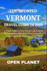THE UPDATED VERMONT TRAVEL GUIDE IN 2023: A Simple Guide on How Travelers can Explore this Enchanting State. Everything You Need to Know to Make the Most Out of Your Trip cover image