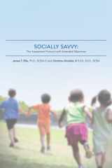 Socially Savvy: An Assessment Protocol and Curriculum Guide for Young Children with Extended Objectives cover image