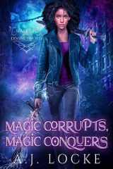 Magic Corrupts, Magic Conquers cover image