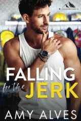 Falling for the Jerk A Small Town, Enemies to Lovers Romance cover image