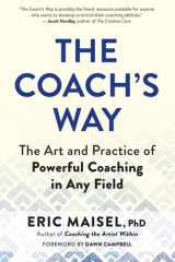 The Coach's Way The Art and Practice of Powerful Coaching in Any Field cover image