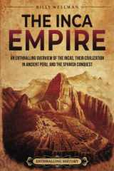 The Inca Empire: an Enthralling Overview of the Incas, Their Civilization in Ancient Peru, and the Spanish Conquest cover image