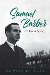 Samuel Barber His Life and Legacy cover image