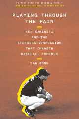 Playing Through the Pain Ken Caminiti and the Steroids Confession That Changed Baseball Forever cover image