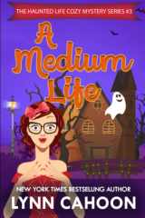 A Medium Life The Haunted Life Cozy Mystery Series cover image