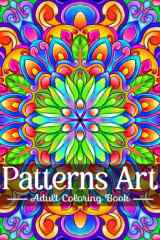 Patterns Art - Coloring Book for Adults: An Adult Coloring Book with Easy and Relieving Beautiful Designs of Florals Mandalas Pattern | Over 50 Pages ... Stress Relief, Relaxation, and Creativity cover image
