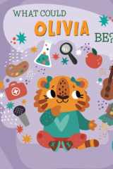 What Could Olivia Be?: A Personalized Picture Book for Young Children (Personalized Name Kids Books) cover image