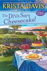 The Diva Says Cheesecake! A Delicious Culinary Cozy Mystery with Recipes cover image
