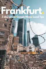 Frankfurt Travel Guide 2023: Best Things to Do in Frankfurt,Germany with Custom Itineraries: Detailed Plans, Online Maps, Money Saving Tips, Local Suggestions on What to See and Do in Frankfurt. cover image