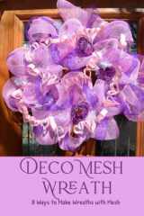 Deco Mesh Wreath: 8 Ways to Make Beautiful Wreaths with Mesh: Creative Deco Mesh Wreath Ideas for All Occasions cover image