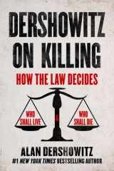 Dershowitz on Killing How the Law Decides Who Shall Live and Who Shall Die cover image