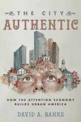 The City Authentic How the Attention Economy Builds Urban America cover image