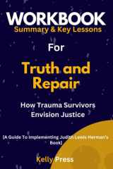 Workbook for Truth and Repair: How Trauma Survivors Envision Justice: A Guide To Implementing Judith Lewis Herman’s Book cover image