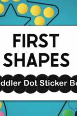 First Shapes: A Toddler Dot Sticker Book (Firsts: A Series of Dot Sticker Workbooks) cover image