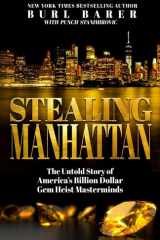 STEALING MANHATTAN The Untold Story of America's Billion Dollar Gem Heist Masterminds cover image