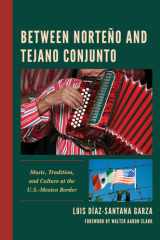 Between Norteño and Tejano Conjunto Music, Tradition, and Culture at the U.S.-Mexico Border cover image