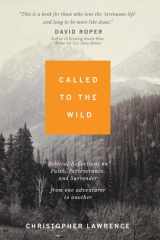 Called to the Wild Biblical Reflections on Faith, Perseverance, and Surrender from one Adventurer to Another cover image