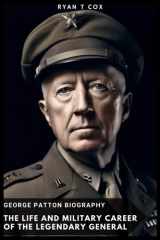 George Patton Biography: The Life and Military Career of the Legendary General cover image