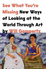See What You're Missing New Ways of Looking at the World Through Art cover image