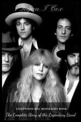 Fleetwood Mac Biography Book: The Complete Story of the Legendary Band cover image