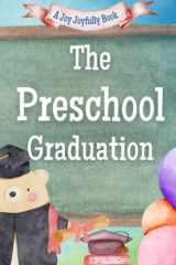 The Preschool Graduation: A Rhyming Story about Preschoolers and all they have accomplished! On to Kindergarten! (Preschool Days!) cover image