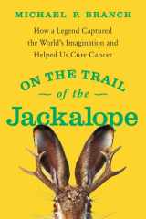 On the Trail of the Jackalope How a Legend Captured the World's Imagination and Helped Us Cure Cancer cover image