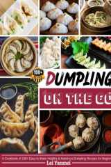 Dumpling On The Go: A Cookbook of 100+ Easy to Make Healthy & Nutritious Dumpling Recipes for Beginners cover image