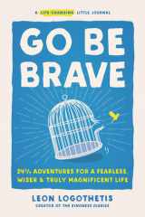 Go Be Brave 24 3⁄4 Adventures for a Fearless, Wiser, and Truly Magnificent Life cover image