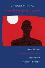 Suspended Lives Navigating Everyday Violence in the US Asylum System cover image