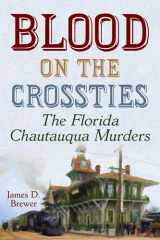 Blood on the Crossties The Florida Chautauqua Murders cover image