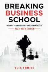 Breaking Business School: The Savvy Veteran’s 10-Step Guide to MBA Success cover image