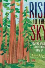 Rise to the Sky How the World's Tallest Trees Grow Up cover image