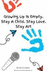 Growing Up Is Empty. Stay A Child. Stay Love. Stay Art cover image