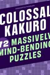 Colossal Kakuro: 72 Massively Mind-Bending Puzzles cover image