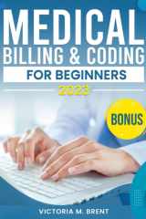 Medical Billing & Coding for Beginners 2023: The Most Complete Guide to Mastering the Skills in Medical Billing & Coding and Boost Your Earnings Potential cover image