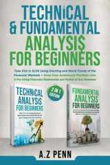 Technical & Fundamental Analysis for Beginners 2 in 1 Edition Take $1k to $10k Using Charting and Stock Trends of the Financial Markets + Grow Your Investment Portfolio Like A Pro cover image