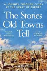 The Stories Old Towns Tell A Journey Through Cities at the Heart of Europe cover image