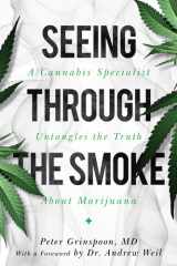 Seeing through the Smoke A Cannabis Specialist Untangles the Truth about Marijuana cover image