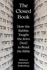 The Closed Book How the Rabbis Taught the Jews (Not) to Read the Bible cover image