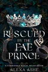 Rescued by the Fae Prince: A Forbidden Fantasy Royal Romance (Forbidden Royal Mates) cover image