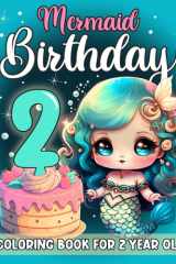 Mermaid Birthday Coloring Book For 2 Year Old Girls: Books For 2 Year Old Girls, Mermaid Coloring Book, Fairy Favors For Girls Age 2 Year Old, Mermaid ... 2 Year Old Girl Mermaid Gift Ideas For Girls cover image